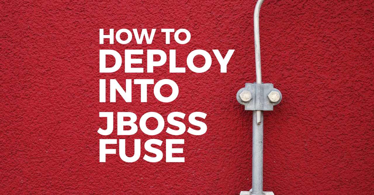 How to deploy an application into Red Hat Fuse