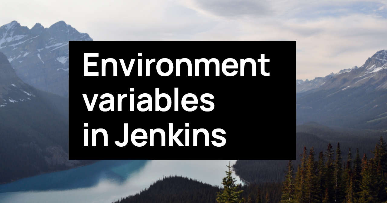 Using Environment Variables In Jenkins Pipelines With Examples Tom 