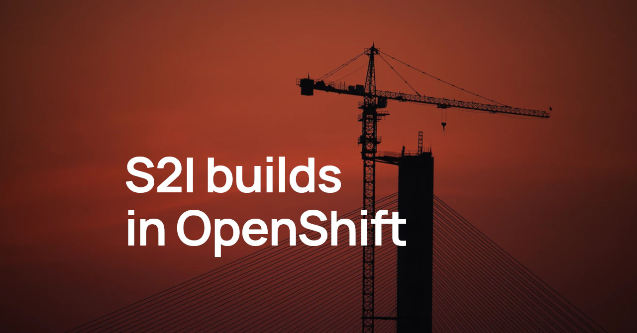 S2I builds in OpenShift - an example with Java and Maven